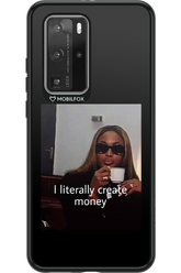 I literally create money - Huawei P40 Pro