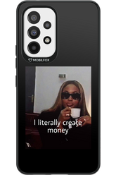 I literally create money - Samsung Galaxy A53