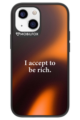 I accept to be rich - Apple iPhone 13 Mini