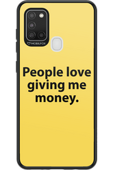 People love giving me money - Samsung Galaxy A21 S