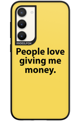 People love giving me money - Samsung Galaxy S23 Plus