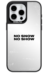 No snow, no show Mirror - Apple iPhone 15 Pro Max
