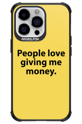 People love giving me money - Apple iPhone 13 Pro