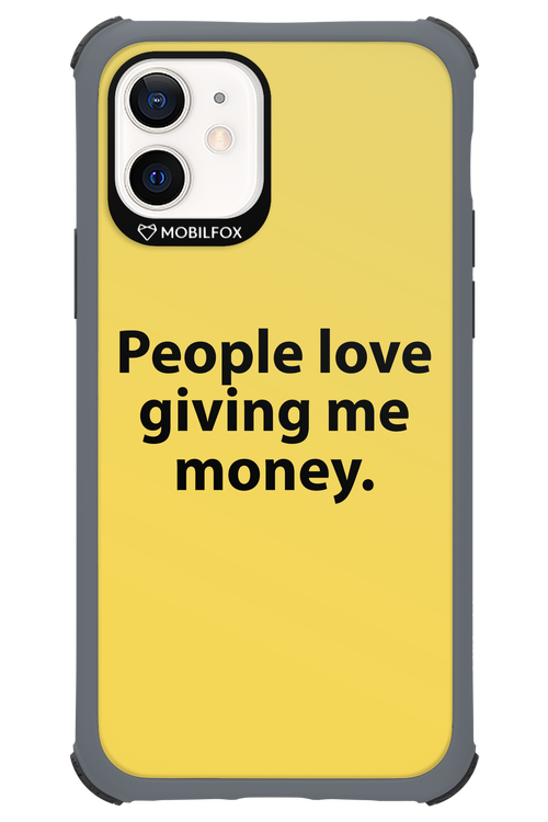 People love giving me money - Apple iPhone 12