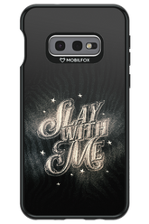 Slay with Me - Samsung Galaxy S10e
