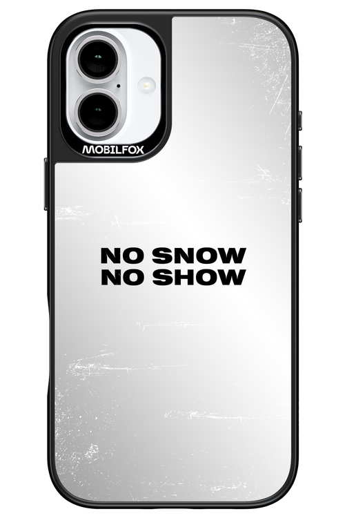 No snow, no show Mirror - Apple iPhone 16 Plus