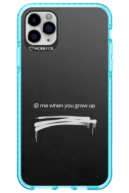Me when.. 2.0 - Apple iPhone 11 Pro Max