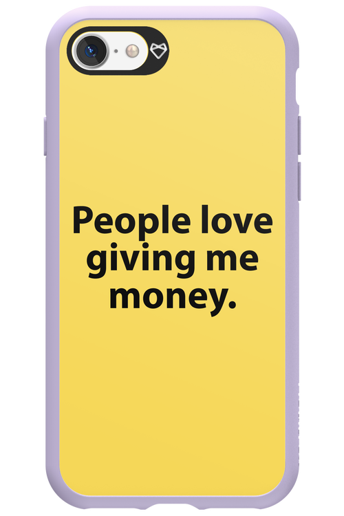 People love giving me money - Apple iPhone 7