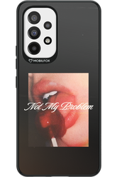 Not My Problem II 2.0 - Samsung Galaxy A53
