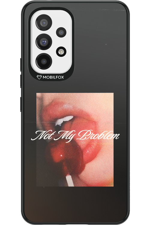 Not My Problem II 2.0 - Samsung Galaxy A53