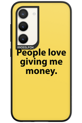 People love giving me money - Samsung Galaxy S23