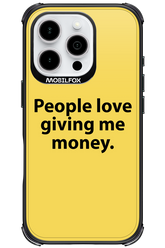 People love giving me money - Apple iPhone 16 Pro