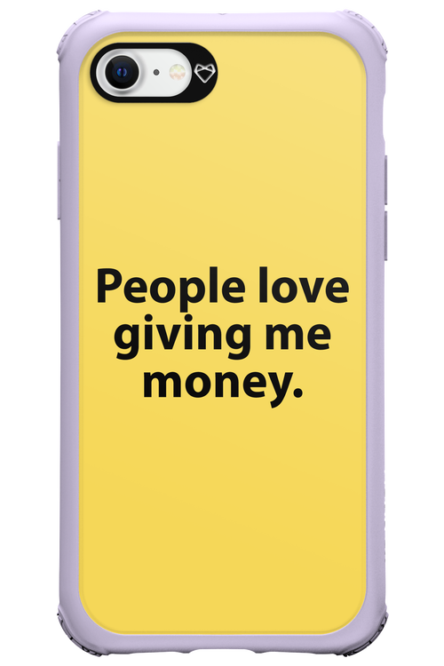 People love giving me money - Apple iPhone 7