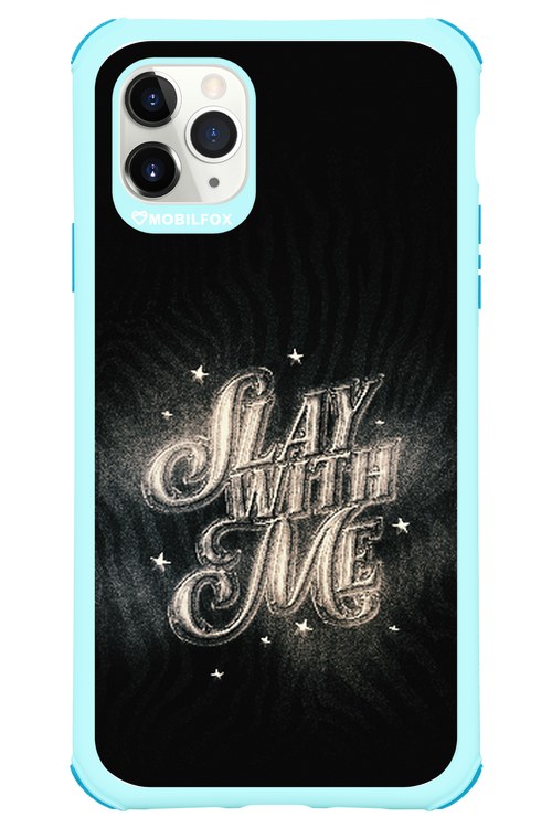 Slay with Me - Apple iPhone 11 Pro Max