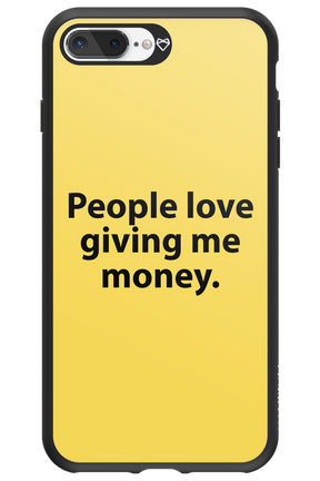 People love giving me money - Apple iPhone 8 Plus