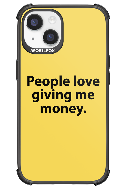 People love giving me money - Apple iPhone 14