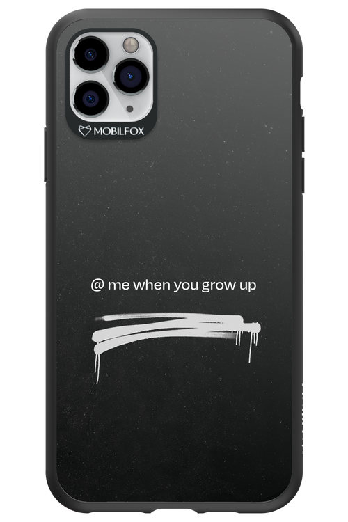 Me when.. 2.0 - Apple iPhone 11 Pro Max
