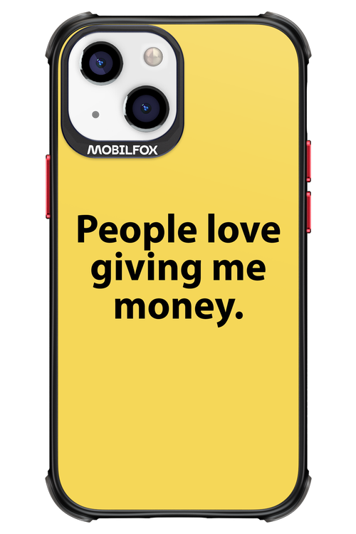 People love giving me money - Apple iPhone 13 Mini
