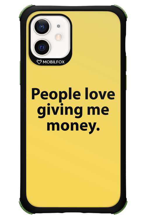 People love giving me money - Apple iPhone 12