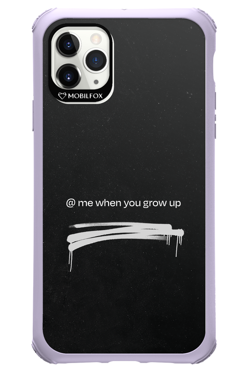 Me when.. 2.0 - Apple iPhone 11 Pro Max