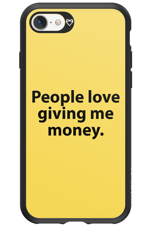 People love giving me money - Apple iPhone 7