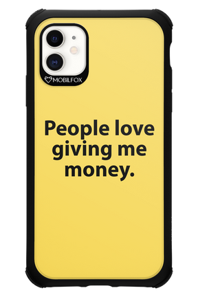 People love giving me money - Apple iPhone 11
