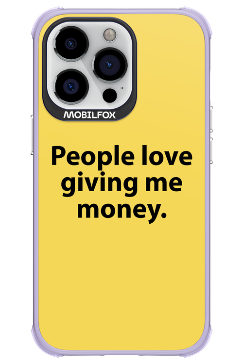 People love giving me money - Apple iPhone 13 Pro