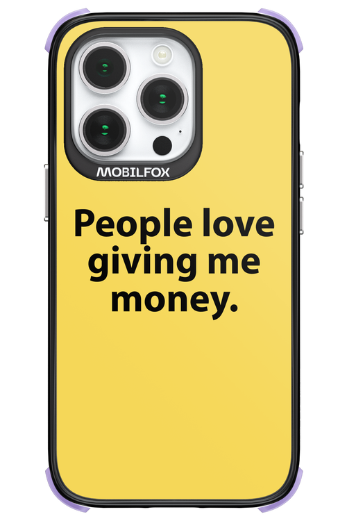 People love giving me money - Apple iPhone 14 Pro
