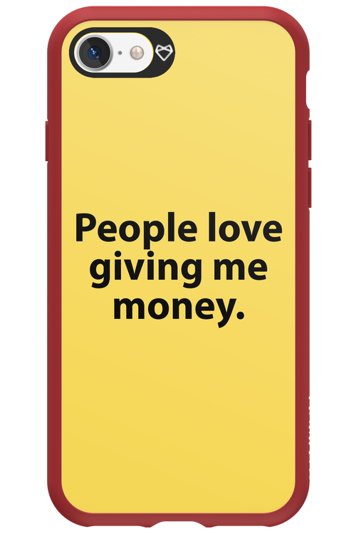People love giving me money - Apple iPhone 7
