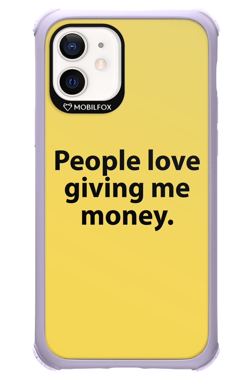 People love giving me money - Apple iPhone 12