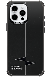 Normal Is Boring 2.0 - Apple iPhone 16 Pro Max