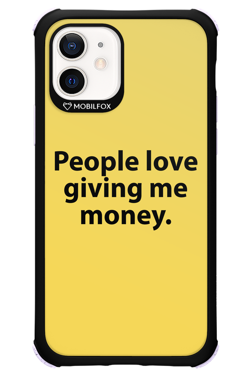 People love giving me money - Apple iPhone 12