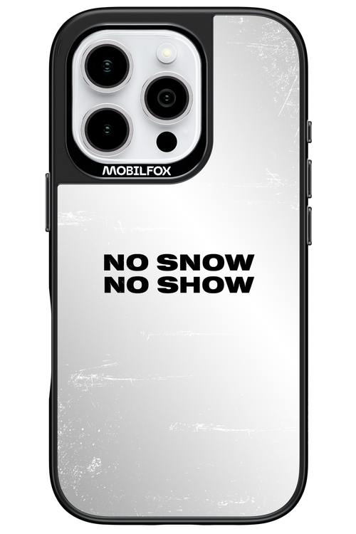 No snow, no show Mirror - Apple iPhone 16 Pro