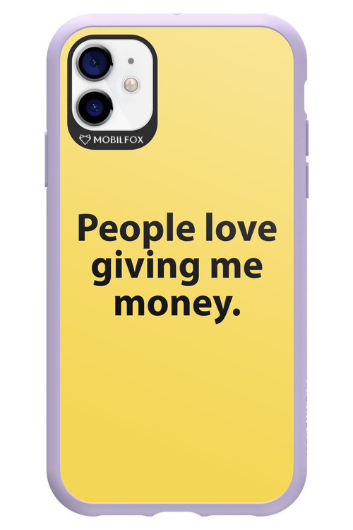 People love giving me money - Apple iPhone 11