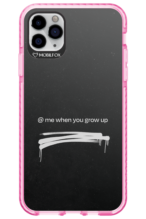 Me when.. 2.0 - Apple iPhone 11 Pro Max