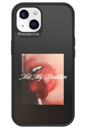 Not My Problem II 2.0 - Apple iPhone 13