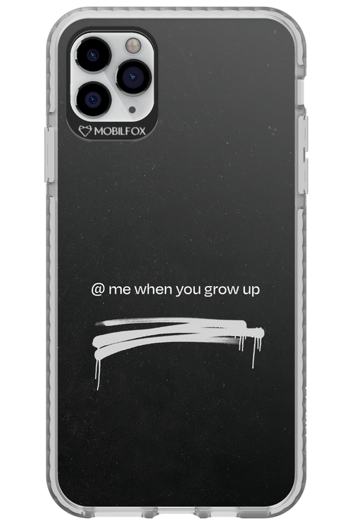 Me when.. 2.0 - Apple iPhone 11 Pro Max