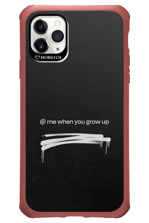 Me when.. 2.0 - Apple iPhone 11 Pro Max