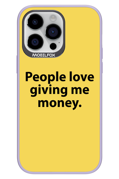 People love giving me money - Apple iPhone 14 Pro Max