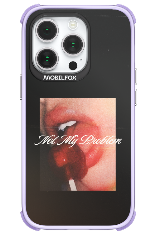 Not My Problem II 2.0 - Apple iPhone 14 Pro