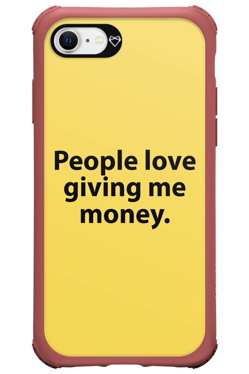 People love giving me money - Apple iPhone 7