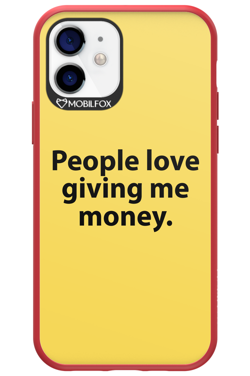 People love giving me money - Apple iPhone 12