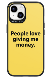 People love giving me money - Apple iPhone 14