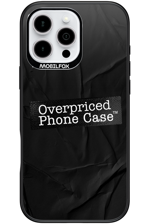 Overpriced Phone Case 2.0 - Apple iPhone 16 Pro Max