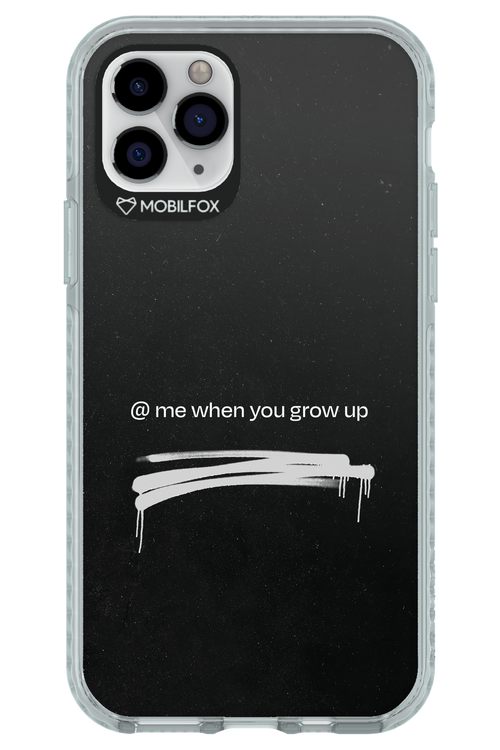 Me when.. 2.0 - Apple iPhone 11 Pro
