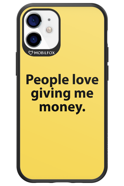 People love giving me money - Apple iPhone 12 Mini