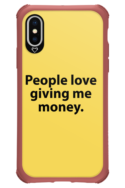 People love giving me money - Apple iPhone XS