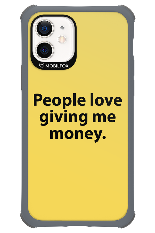 People love giving me money - Apple iPhone 12