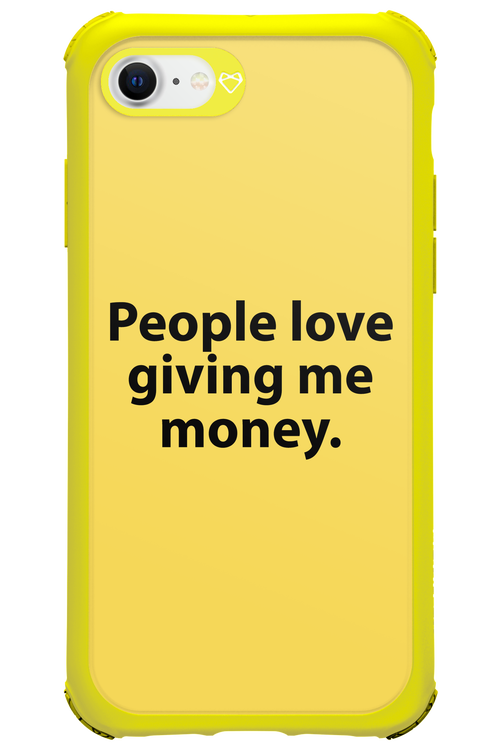 People love giving me money - Apple iPhone 8