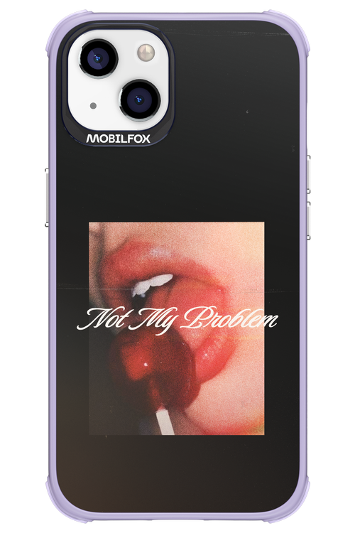 Not My Problem II 2.0 - Apple iPhone 13
